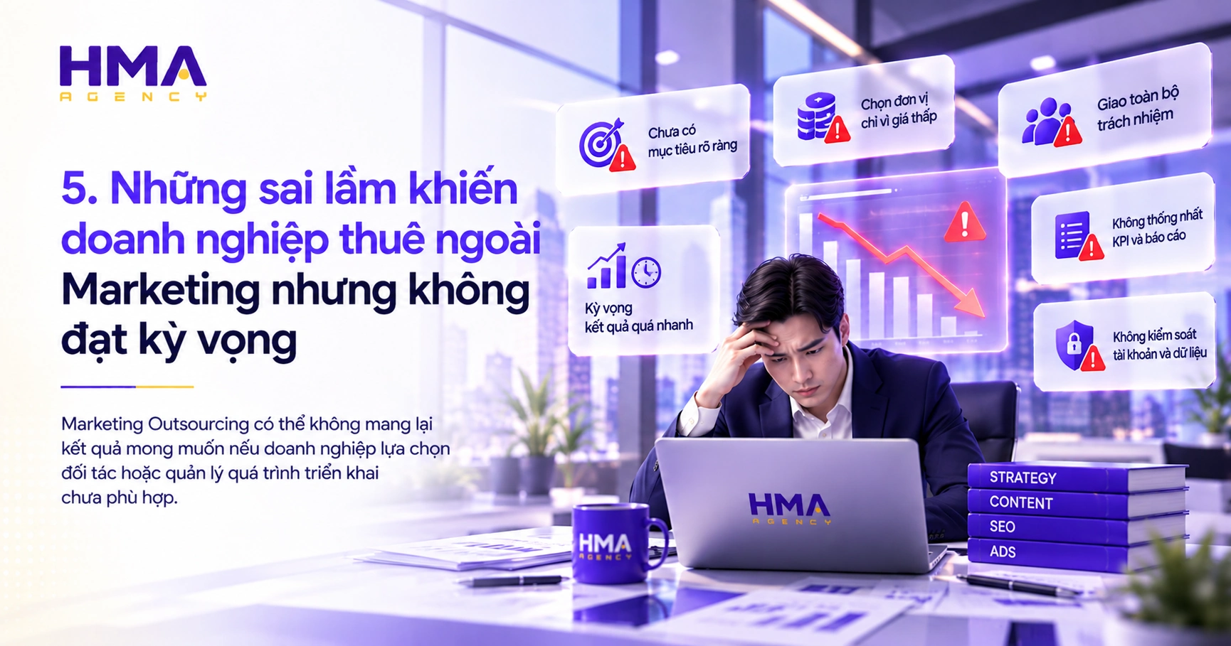 Những sai lầm khiến doanh nghiệp thuê ngoài Marketing nhưng không đạt kỳ vọng