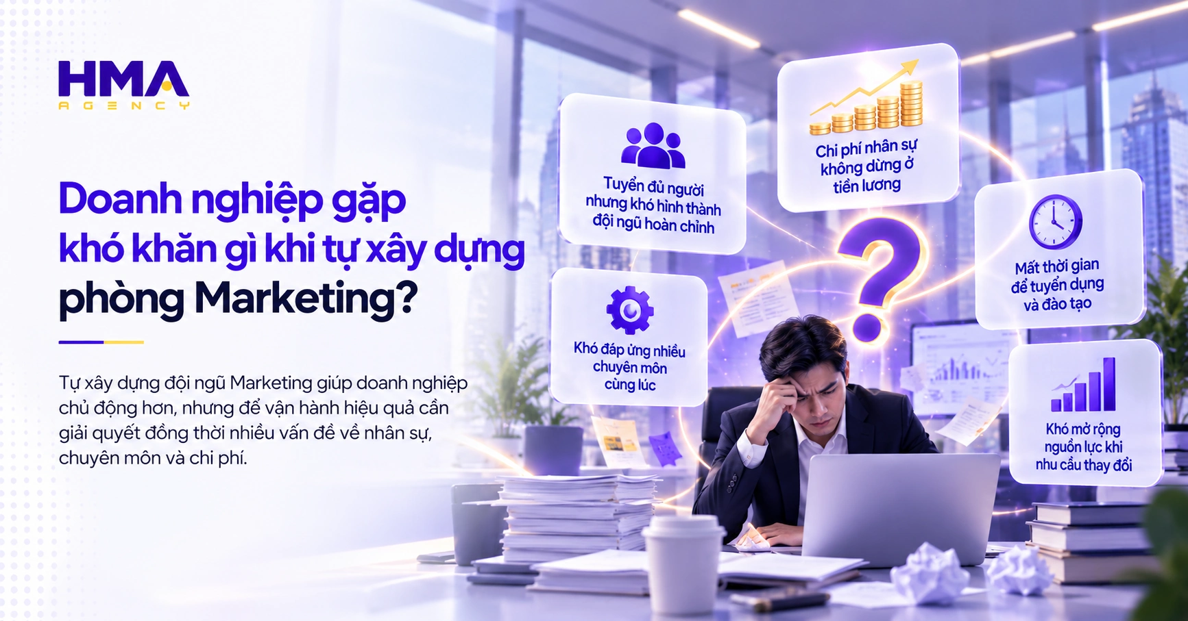 Doanh nghiệp gặp khó khăn gì khi tự xây dựng phòng Marketing