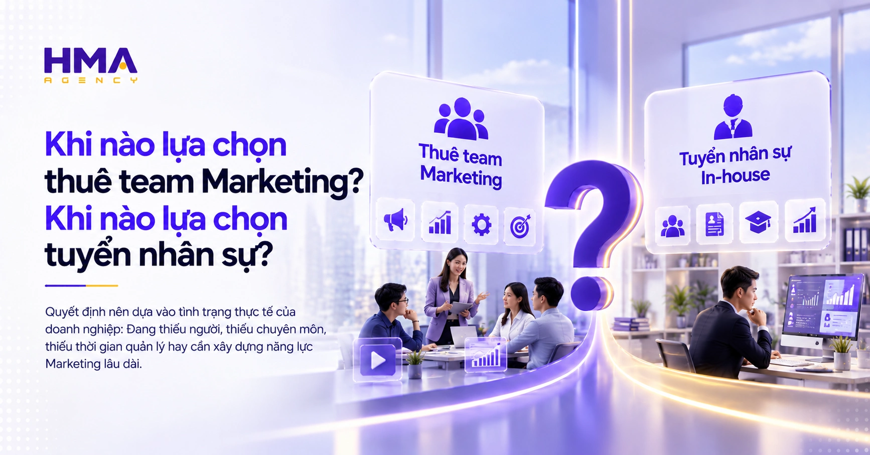 Khi nào lựa chọn thuê team Marketing Khi nào lựa chọn tuyển nhân sự