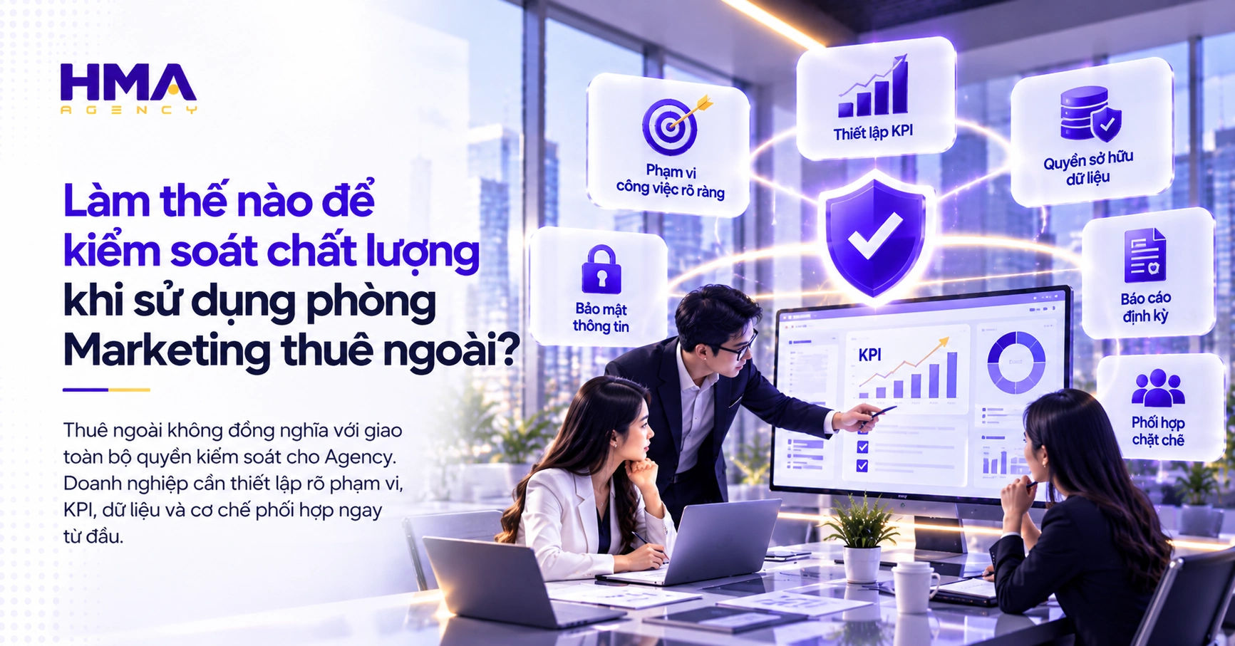 Làm thế nào để kiểm soát chất lượng khi sử dụng phòng Marketing thuê ngoài