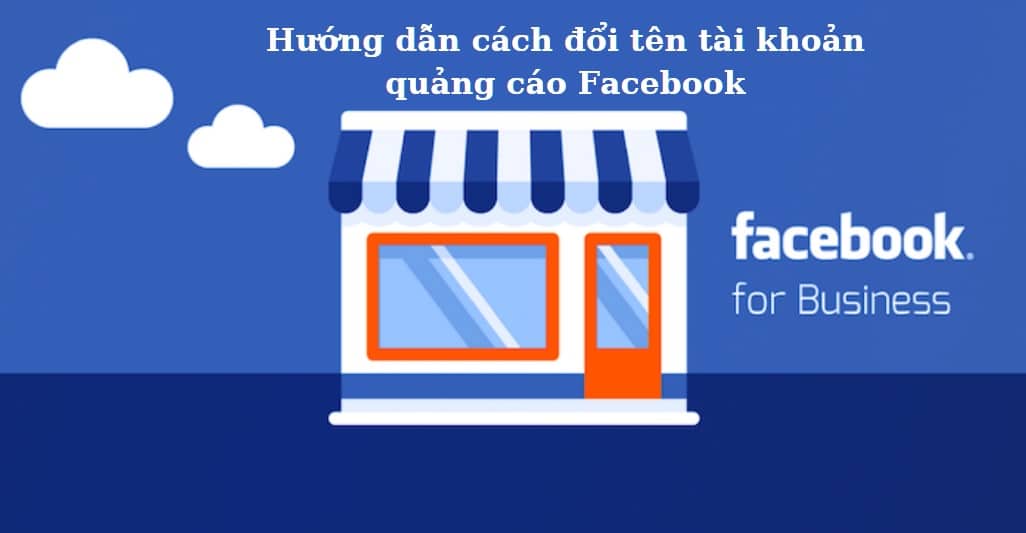 Hướng dẫn cách đổi tên tài khoản quảng cáo Facebook