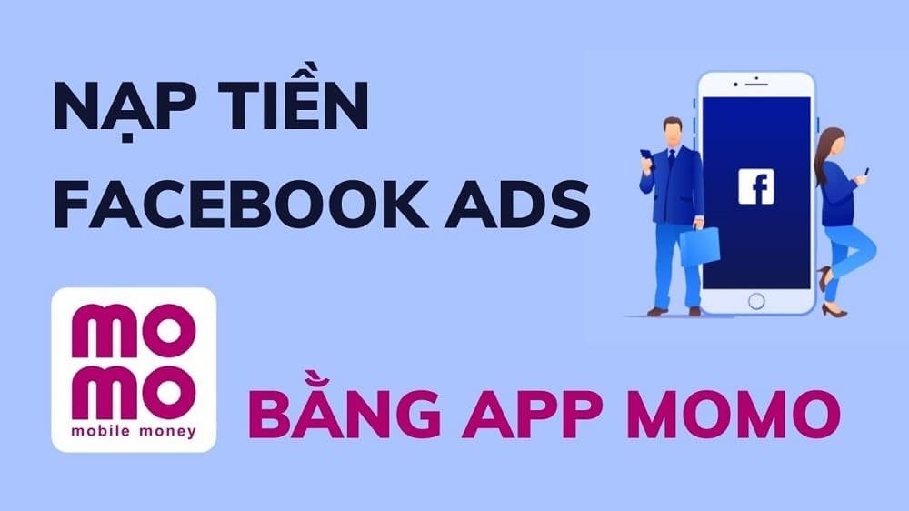 Nạp tiền thanh toán quảng cáo Facebook bằng Momo được không?